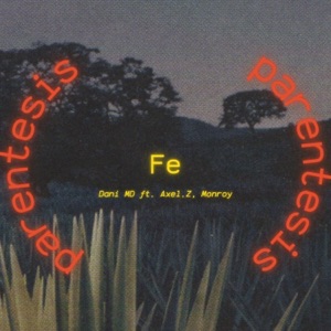 Paréntesis:Fe (feat. Axel.Z & Monroy)