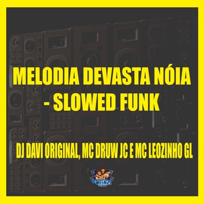 Melodia Devasta Nóia - Slowed Funk - Single