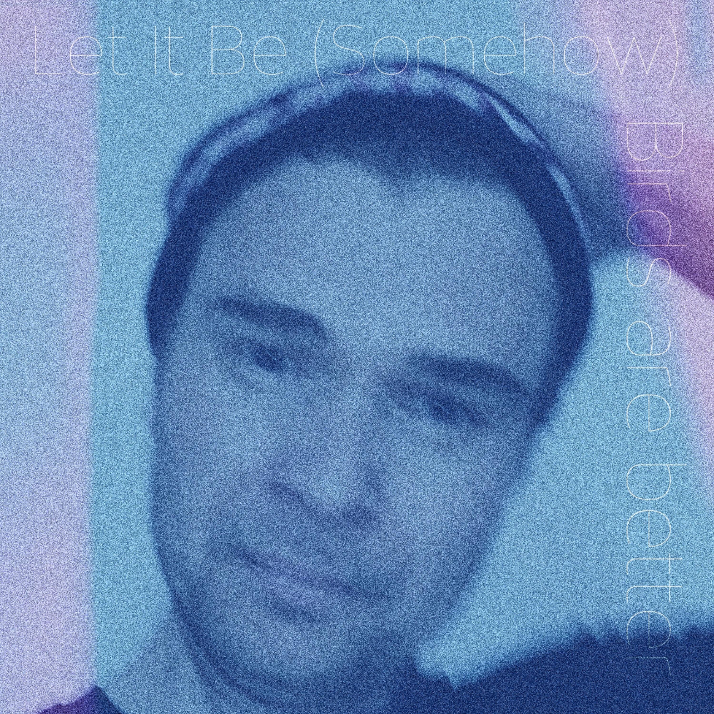 Let It Be (Somehow) - Single