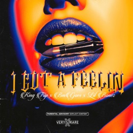 I Got A Feelin (feat. BMGoes & Lil Bonez) King Trip