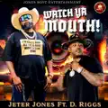 Watch Ya Mouth