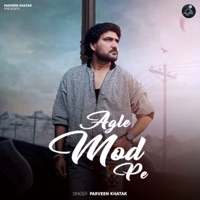 Agle Mod Pe - Single - Parveen Khatak