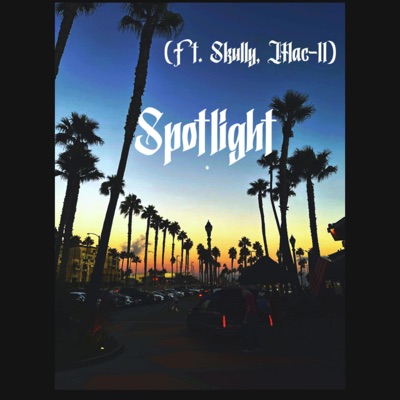 Spotlight (feat. Skully & Mac-11) - Single