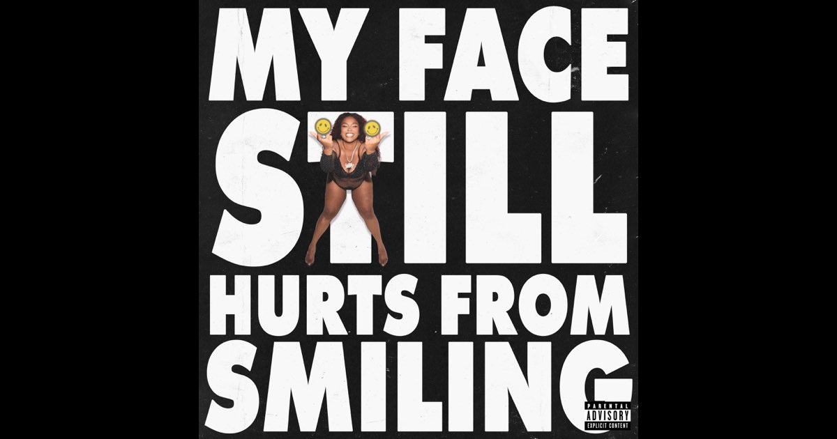 MY FACE STILL HURTS FROM SMILING - Lizzo