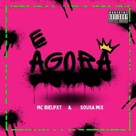 E AGORA DJ SOUSA MIX & bielpxt