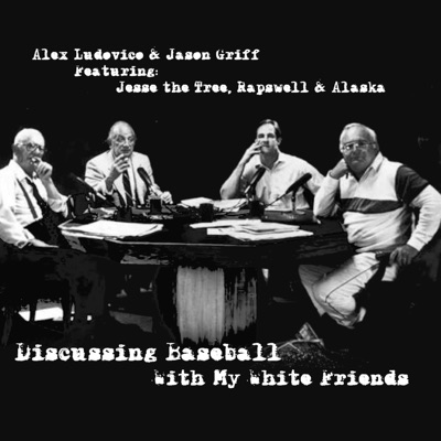 Discussing Baseball With My White Friends (feat. Jesse the Tree, Rapswell & Alaska_Atoms) - Single