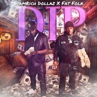 Dip (feat. Fat Folk) - Single - ScamRich Dollaz