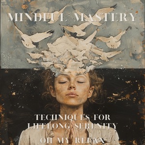 Mindful Mastery: Techniques for Lifelong Serenity