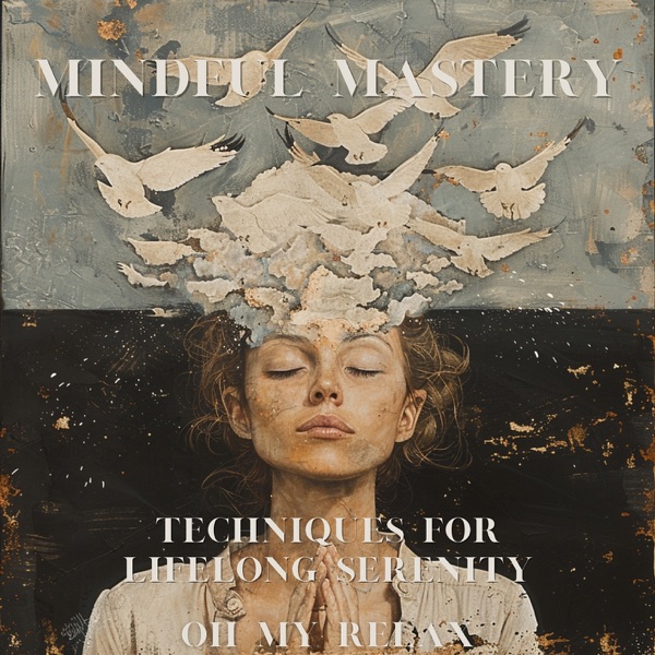 Mindful Mastery: Techniques for Lifelong Serenity