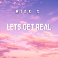 LETS GET REAL - Single - Miss. G