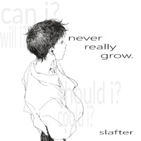 never really grow - Single - slafter