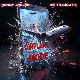 AIRPLANE MODE DONNY ARCADE & Mr Traumatik