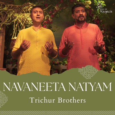 Navaneeta Natyam (HH Maharanyam Sri Sri Muralidhara Swamiji Madhurageetham) (feat. Trichur Brothers) - Single