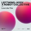 Leftwing & Kody - Love Like This (Extended Mix)