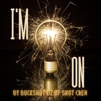 I'm On - Single - Buckshot BZ of Shot Crew & Shot Crew