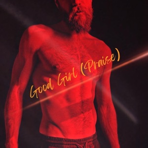 Good Girl (Praise) - Single
