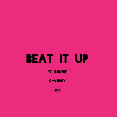 Beat It Up (feat. JCK & G-Money) - Single