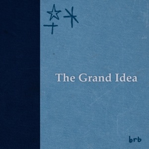 The Grand Idea