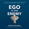 Ego Is the Enemy - Ryan Holiday