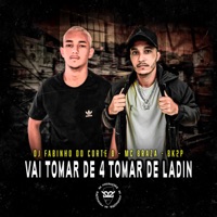 Vai Tomar de 4 Tomar de Ladin - Single - MC BRAZA, DJ FABINHO DO CORTE 8 & BK2P