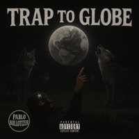 Trap To Globe - Single - Pablo Bullotizer