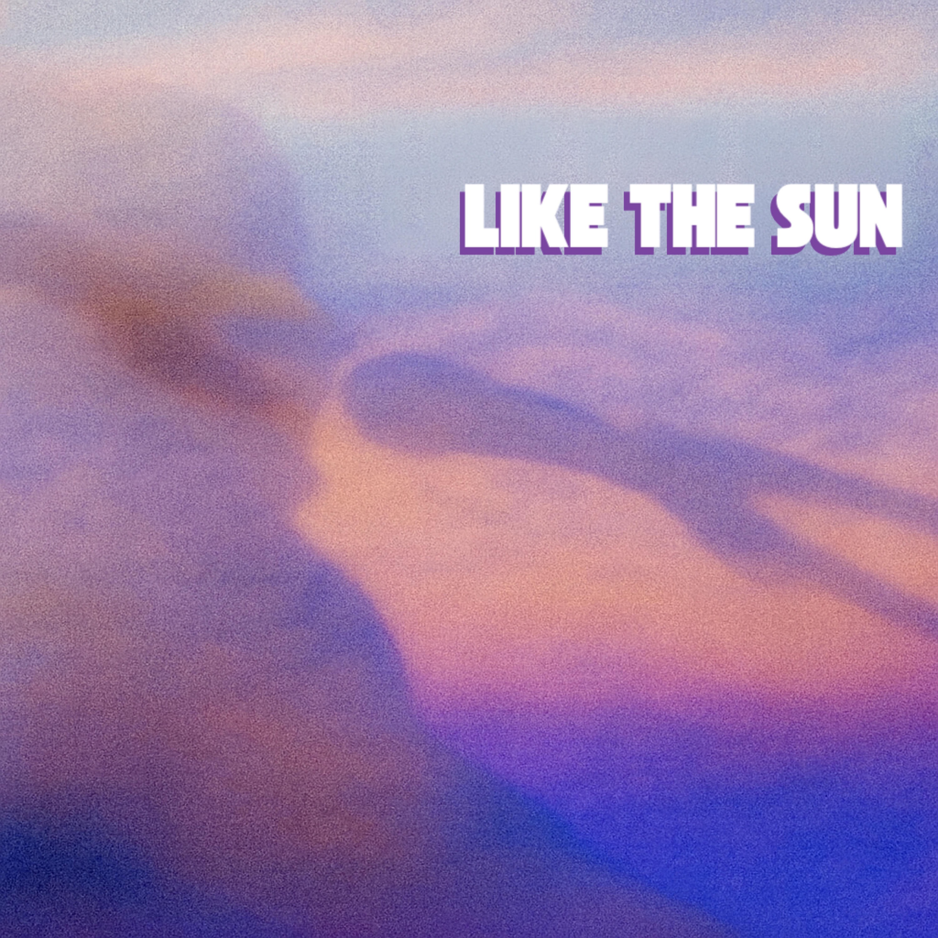 Like The Sun - Single