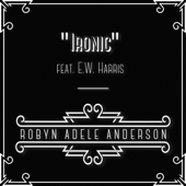 Cover art for Ironic (feat. E.W. Harris) by Robyn Adele Anderson