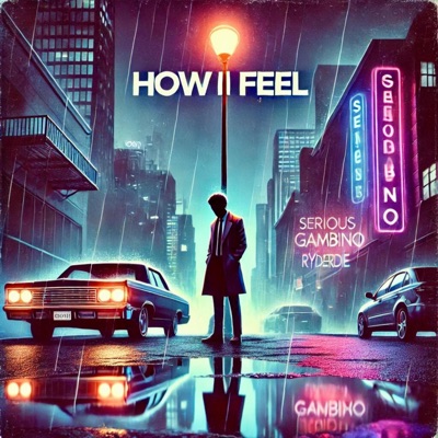 How I Feel (feat. Serious Gambino) - Single