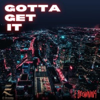 Gotta Get It - Single - E Browning