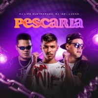 Pescaria - Single - DJ Lipe EletroFunk, DJ IZZI & LUCCA