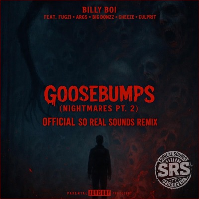 Goosebumps (Nightmares PT. 2) (feat. Billy Boi, Fugzi, Args, Big Donzz, Cheeze & Culprit) [Official Remix] - Single
