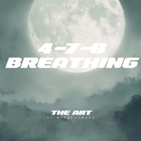 4-7-8 Breathing: The Art of Mindfulness