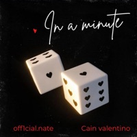 In a minute (feat. Cain Valentino) - Single - Off1cial.nate