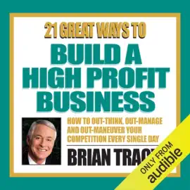 21 Great Ways to Build a High-Profit Business (Original Staging)