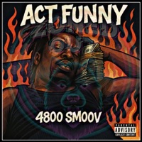 Act funny - Single - 4800 Smoov