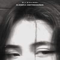 Quebra Depressões - EP - DJ CHURR1