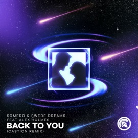 Back To You (feat. Alex Holmes) [Castion Remix] Somero & Swede Dreams