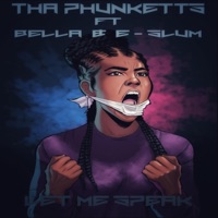 Let Me Speak (feat. Bella & E-Slum) - Single - Tha Phunketts