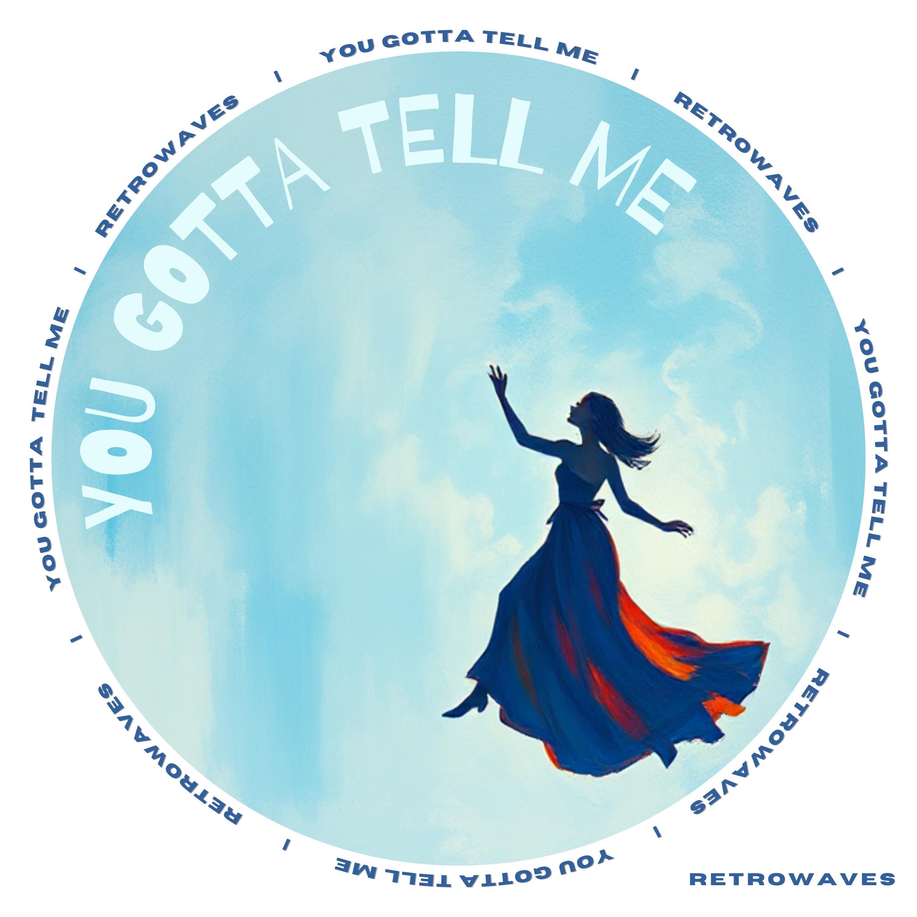 You Gotta Tell Me - Single