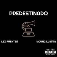 Predestinado (feat. Young Luisma) - Single - Lex Fuentes