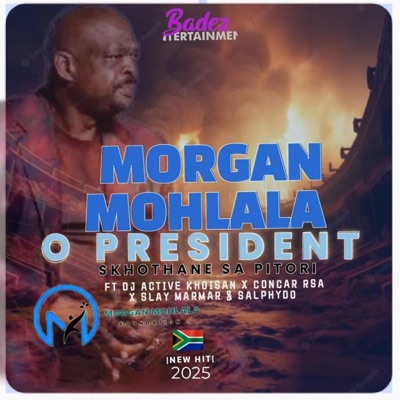 Morgan Mohlala O President (feat. Skhothane SA Pitori, Dj Active Khoisan, Concar RSA & Salphydo) - Single