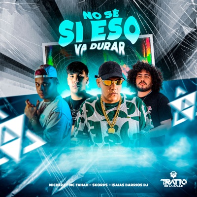 No Sé Si Eso Va Durar (feat. Skorps & Isaias Barrios DJ) - Single