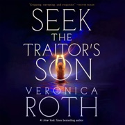 Seek the Traitor's Son - Veronica Roth