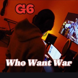 Who Want War G6