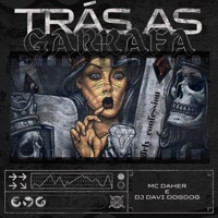 Trás as Garrafa - Single - MC DAHER & DJ DAVI DOGDOG