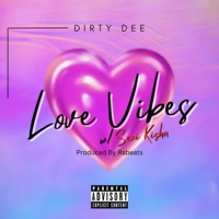 Love Vibes (feat. Sexi Kisha) - Single - Dirty Dee