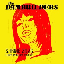 The Dambuilders - Shrine 2026