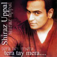 Tera Tay Mera — Shiraz Uppal