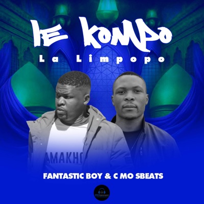 LE KOMPO LA LIMPOPO (feat. Fantastic Boy & C Mo Sbeats) - Single