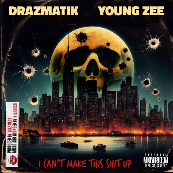i can't make this shit up (feat. Drazmatik & Young Zee) - Single album cover
